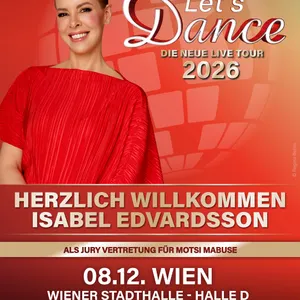 Veranstaltungsplakat f&uuml;r die Live-Tour 2026 &sbquo;Let&rsquo;s Dance&lsquo;: Portr&auml;t einer Person in rotem Oberteil neben den Veranstaltungsangaben. Hervorgehoben werden Isabel Edvardsson als Juryvertretung f&uuml;r Motsi Mabuse sowie der Termin 8. Dezember in der Wiener Stadthalle, Halle D