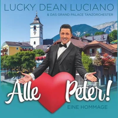 Lucky Dean Luciano - Alle lieben Peter - 100 Jahre Peter Alexander! - CasaNova Vienna