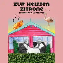 A collage-style concert poster featuring the text &ldquo;Zur hei&szlig;en Zitrone&rdquo; and &ldquo;Austro-Pop in der Vor&hellip;&rdquo;. It depicts a pink house with a turquoise roof, a seated couple, a flamingo on the roof, and a roast chicken against a pink background.